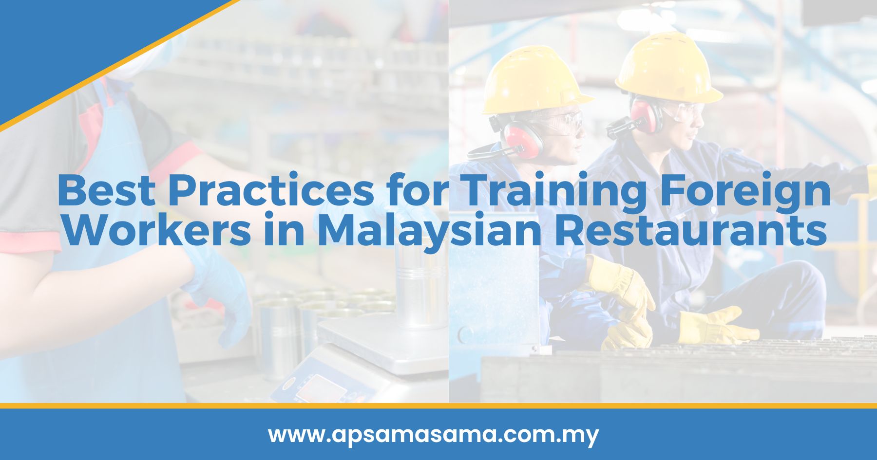 Best Practices for Training Foreign Workers in Malaysian Restaurants