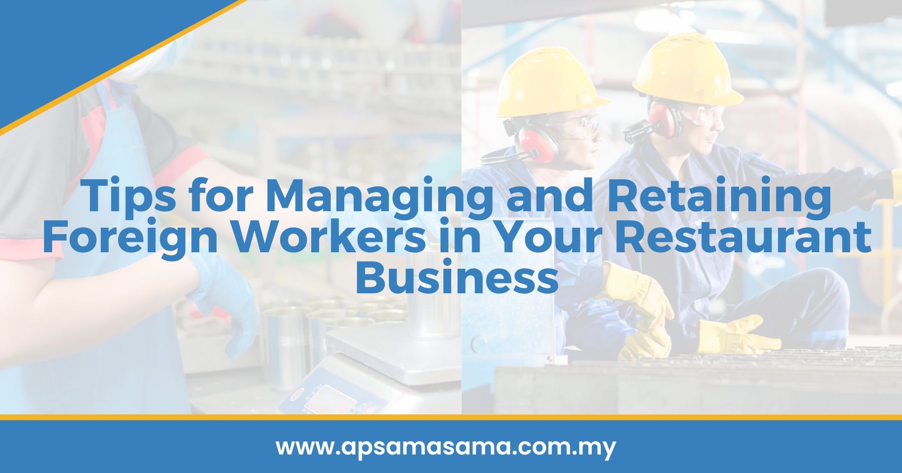 Tips for Managing and Retaining Foreign Workers in Your Restaurant Business