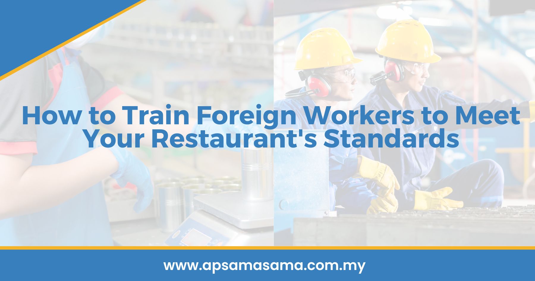 How to Train Foreign Workers to Meet Your Restaurant's Standards