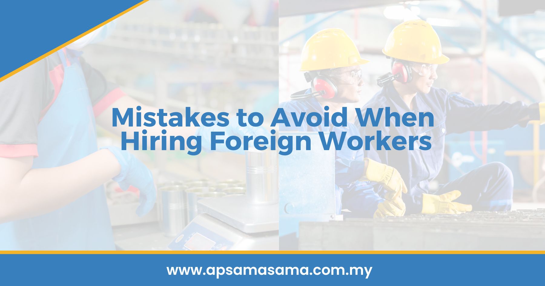 Mistakes to Avoid When Hiring Foreign Workers